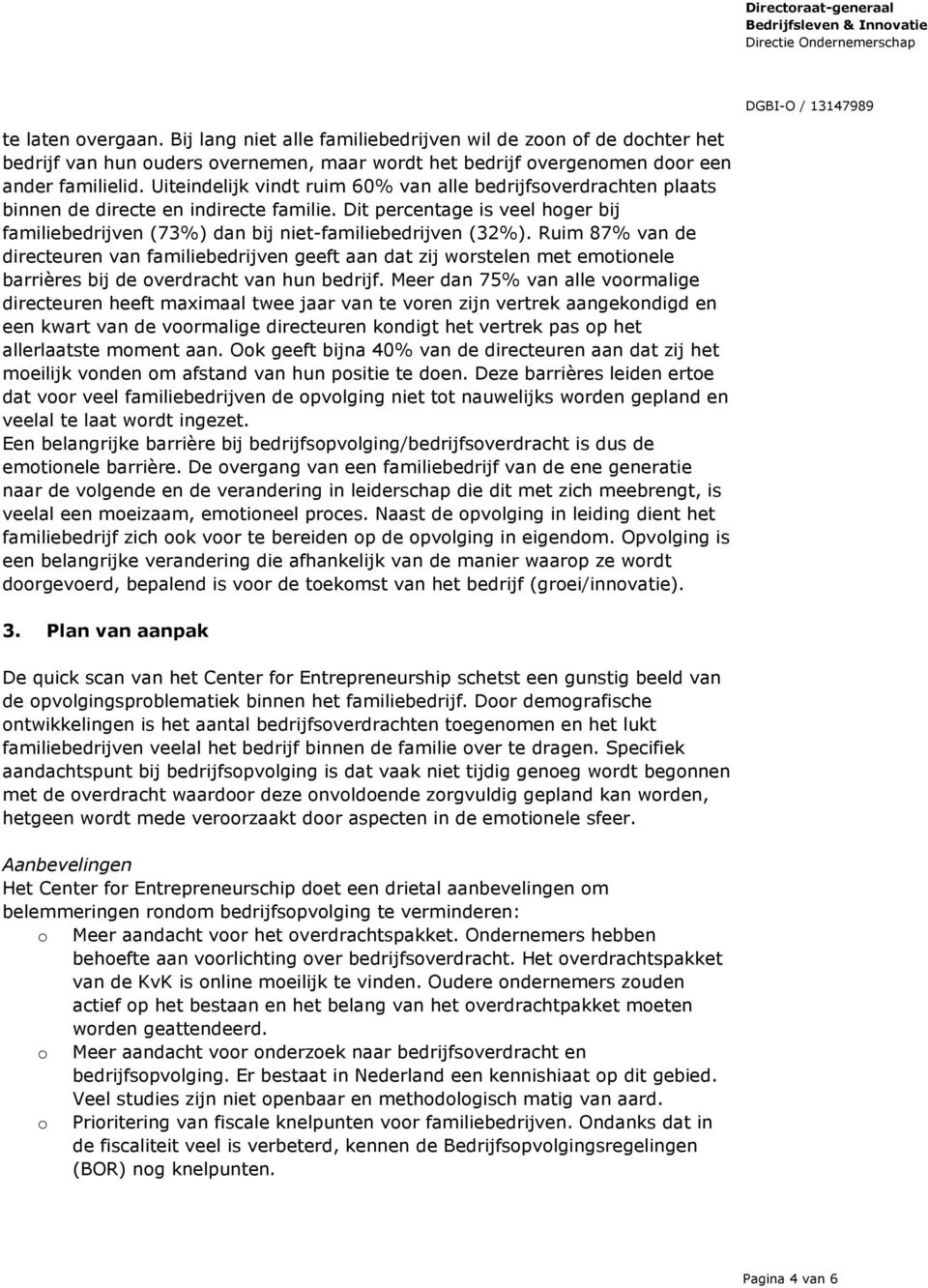 Ruim 87% van de directeuren van familiebedrijven geeft aan dat zij worstelen met emotionele barrières bij de overdracht van hun bedrijf.