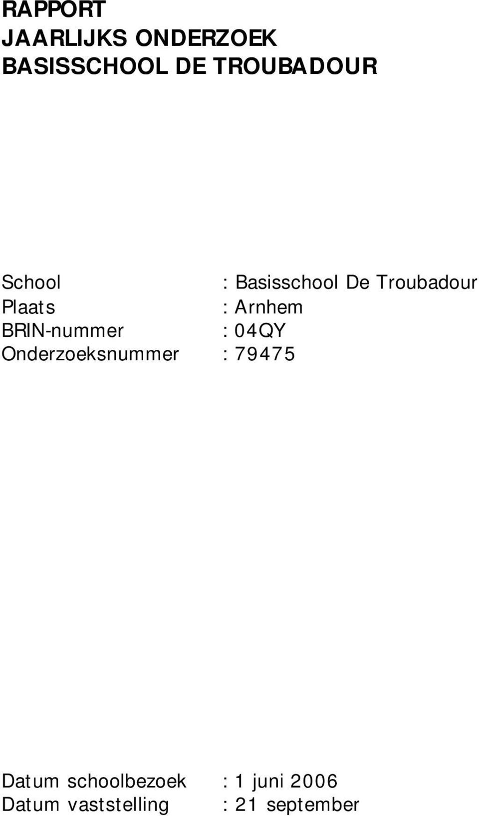 BRIN-nummer : 04QY Onderzoeksnummer : 79475 Datum