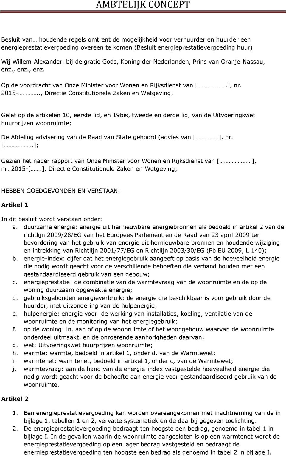 ., Directie Constitutionele Zaken en Wetgeving; Gelet op de artikelen 10, eerste lid, en 19bis, tweede en derde lid, van de Uitvoeringswet huurprijzen woonruimte; De Afdeling advisering van de Raad