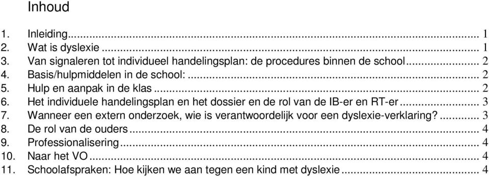 Het individuele handelingsplan en het dossier en de rol van de IB-er en RT-er... 3 7.