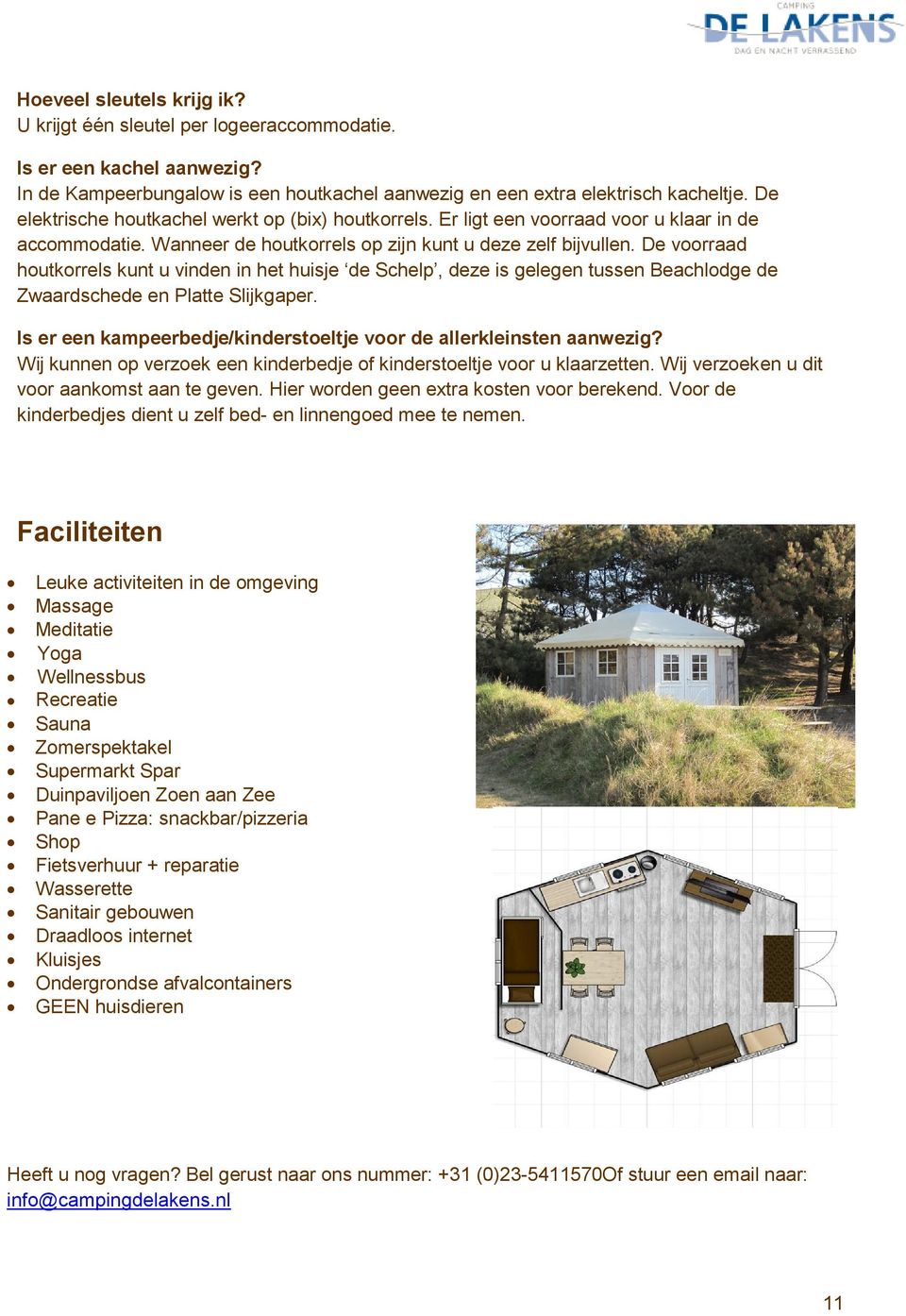 De voorraad houtkorrels kunt u vinden in het huisje de Schelp, deze is gelegen tussen Beachlodge de Zwaardschede en Platte Slijkgaper.