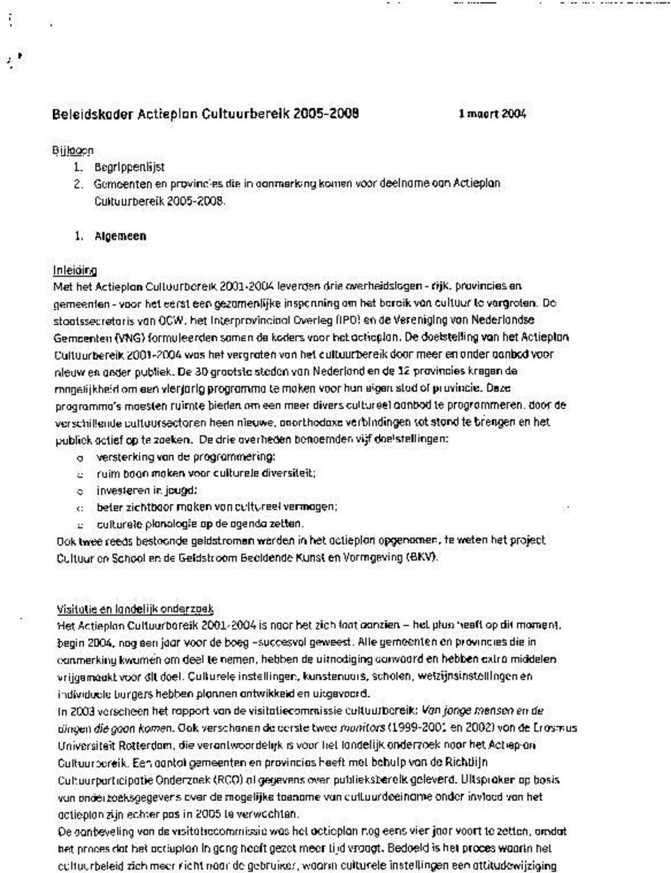 Begrippenlijst 2 Gemeenten en provincies die in aanmerking komen voor deelname aan Actieplan Gul tuurbereik 2005-2008. 1.