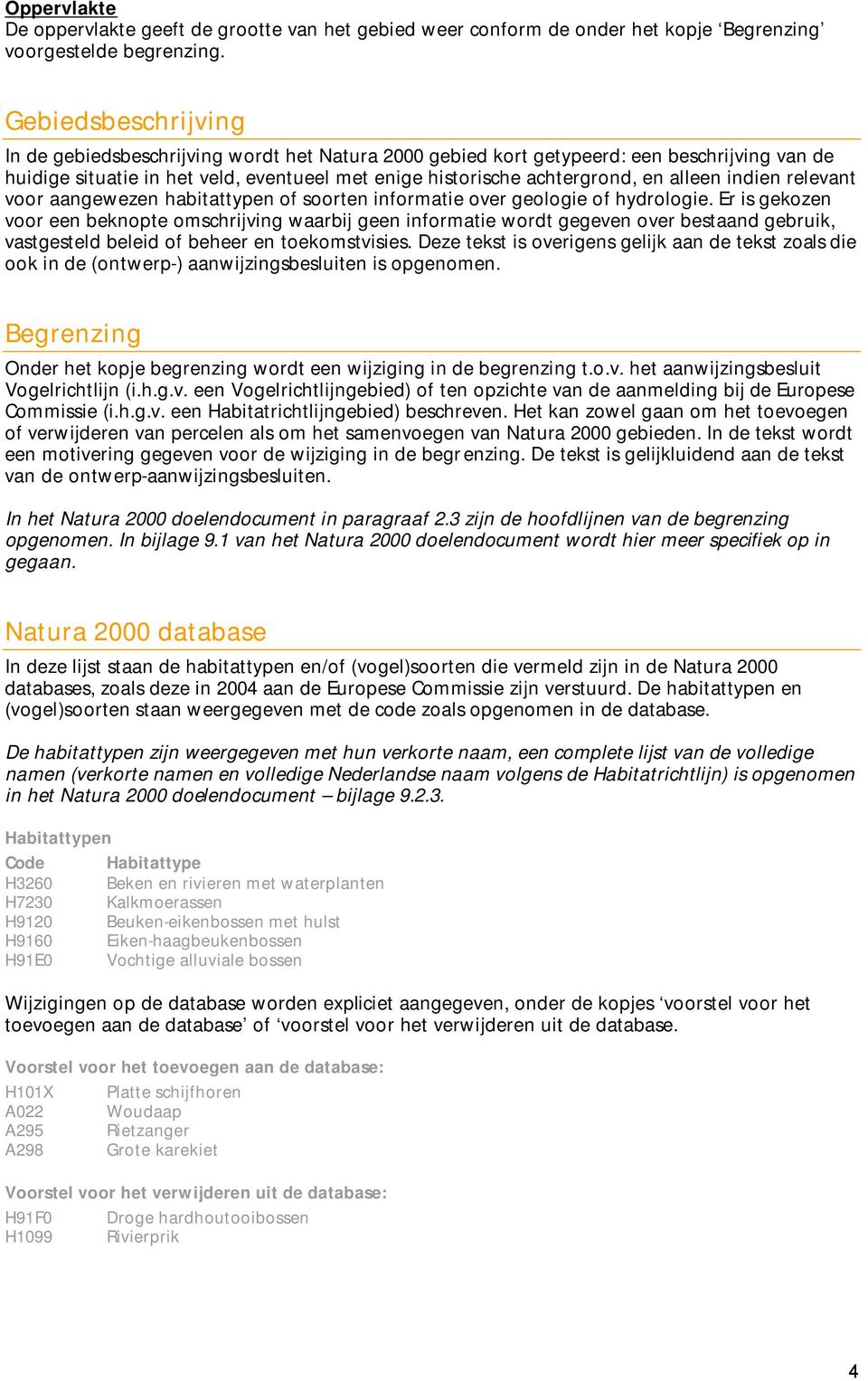 indien relevant voor aangewezen habitattypen of soorten informatie over geologie of hydrologie.