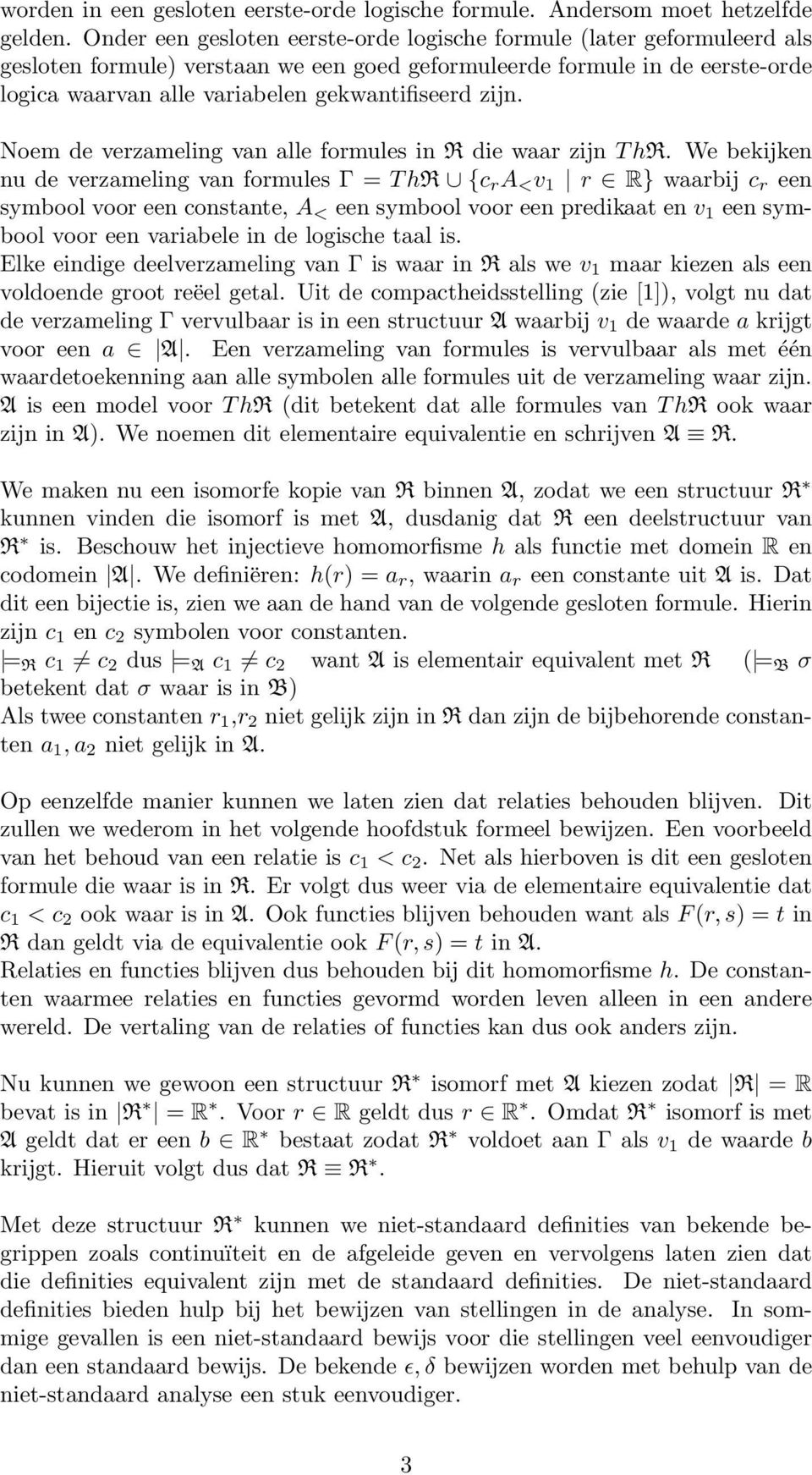 zijn. Noem de verzameling van alle formules in R die waar zijn T hr.