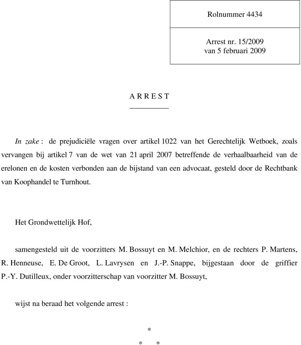 21 april 2007 betreffende de verhaalbaarheid van de erelonen en de kosten verbonden aan de bijstand van een advocaat, gesteld door de Rechtbank van Koophandel te