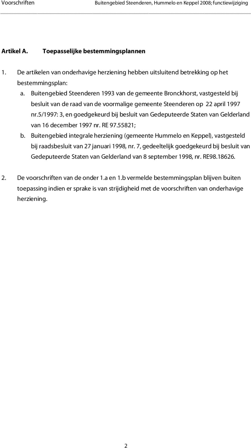 5/1997: 3, en goedgekeurd bij besluit van Gedeputeerde Staten van Gelderland van 16 december 1997 nr. RE 97.55821; b.
