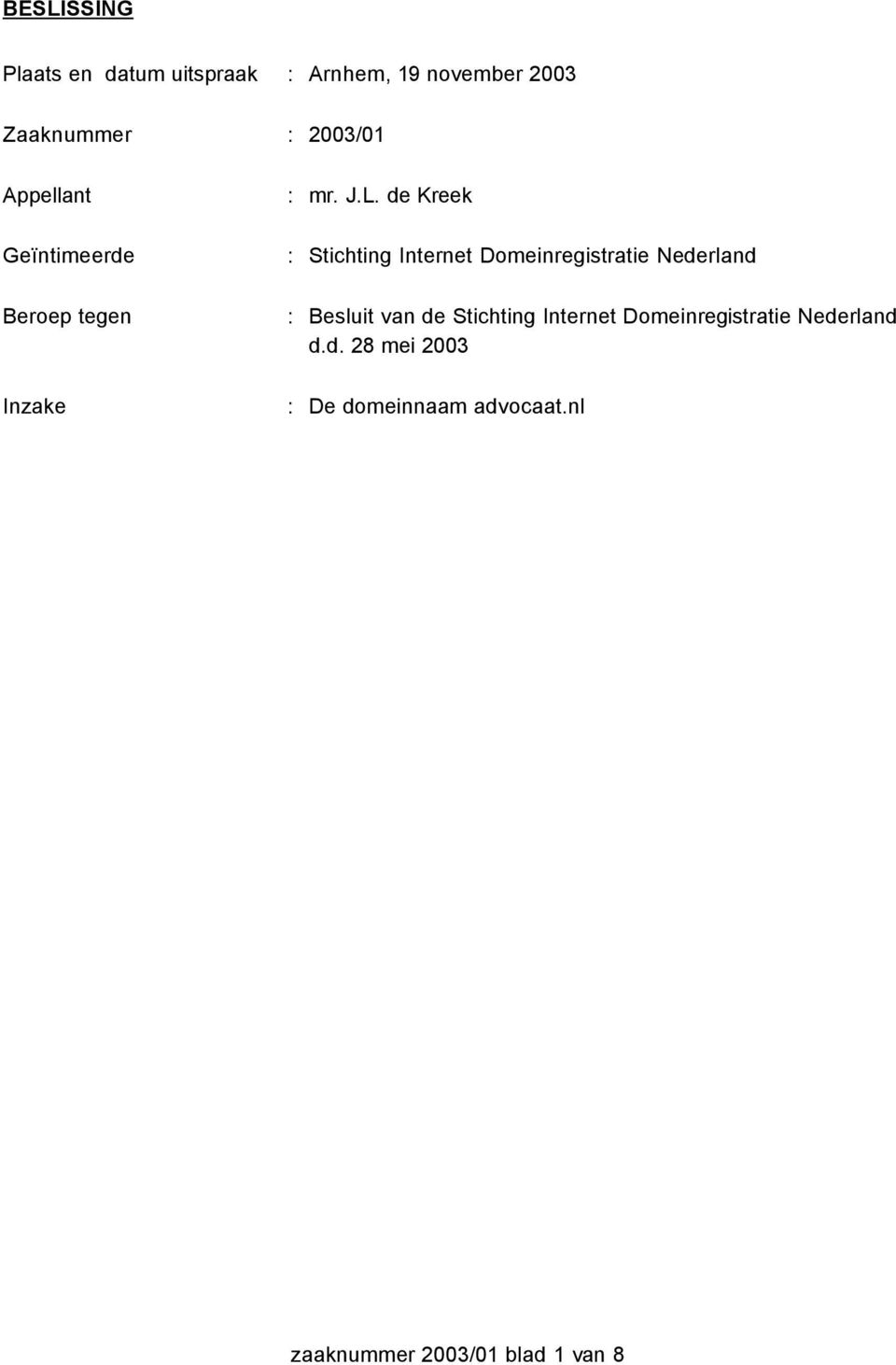 de Kreek Geïntimeerde : Stichting Internet Domeinregistratie Nederland Beroep tegen