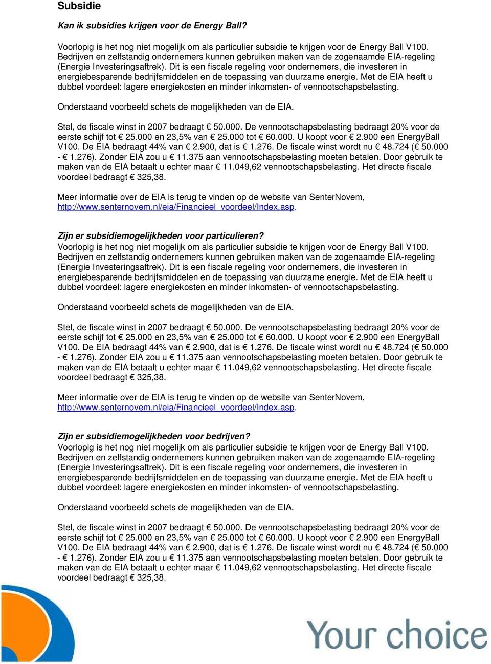 Dit is een fiscale regeling voor ondernemers, die investeren in energiebesparende bedrijfsmiddelen en de toepassing van duurzame energie.