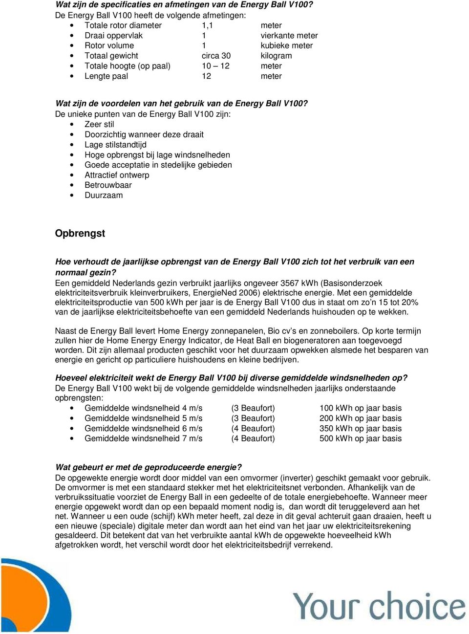 paal) 10 12 meter Lengte paal 12 meter Wat zijn de voordelen van het gebruik van de Energy Ball V100?