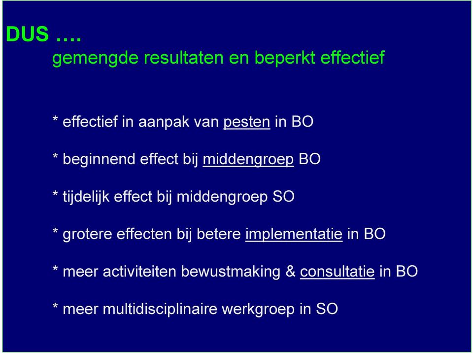 middengroep SO * grotere effecten bij betere implementatie in BO * meer