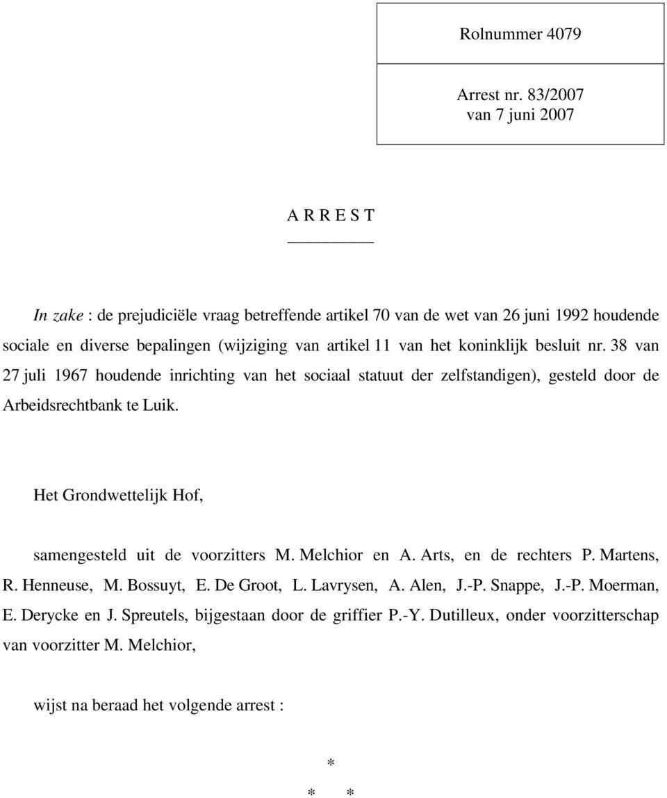 11 van het koninklijk besluit nr. 38 van 27 juli 1967 houdende inrichting van het sociaal statuut der zelfstandigen), gesteld door de Arbeidsrechtbank te Luik.