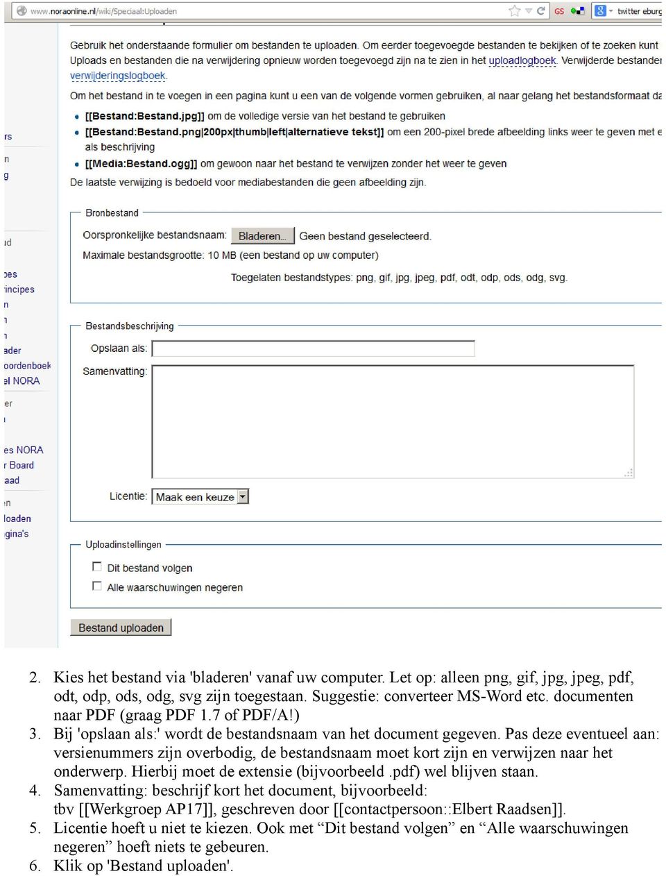 Pas deze eventueel aan: versienummers zijn overbodig, de bestandsnaam moet kort zijn en verwijzen naar het onderwerp. Hierbij moet de extensie (bijvoorbeeld.pdf) wel blijven staan. 4.