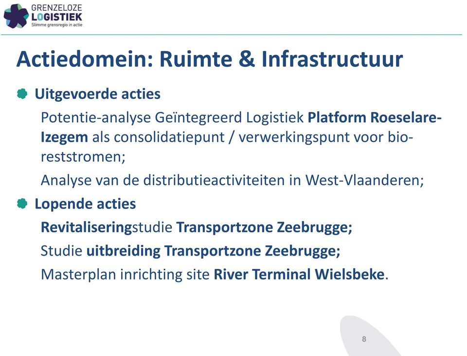 de distributieactiviteiten in West Vlaanderen; Lopende acties Revitaliseringstudie Transportzone