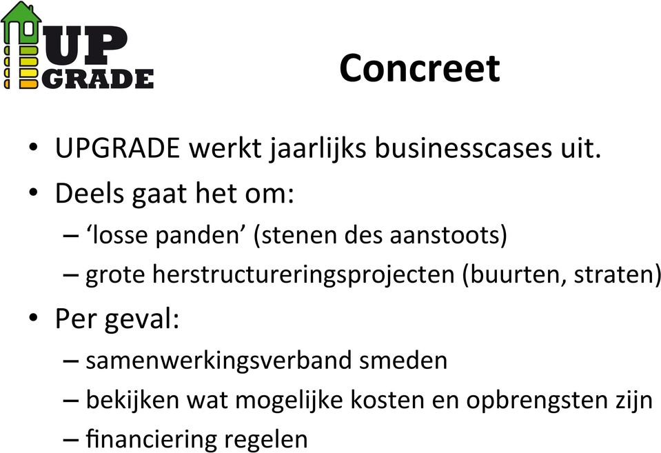 herstructureringsprojecten (buurten, straten) Per geval: