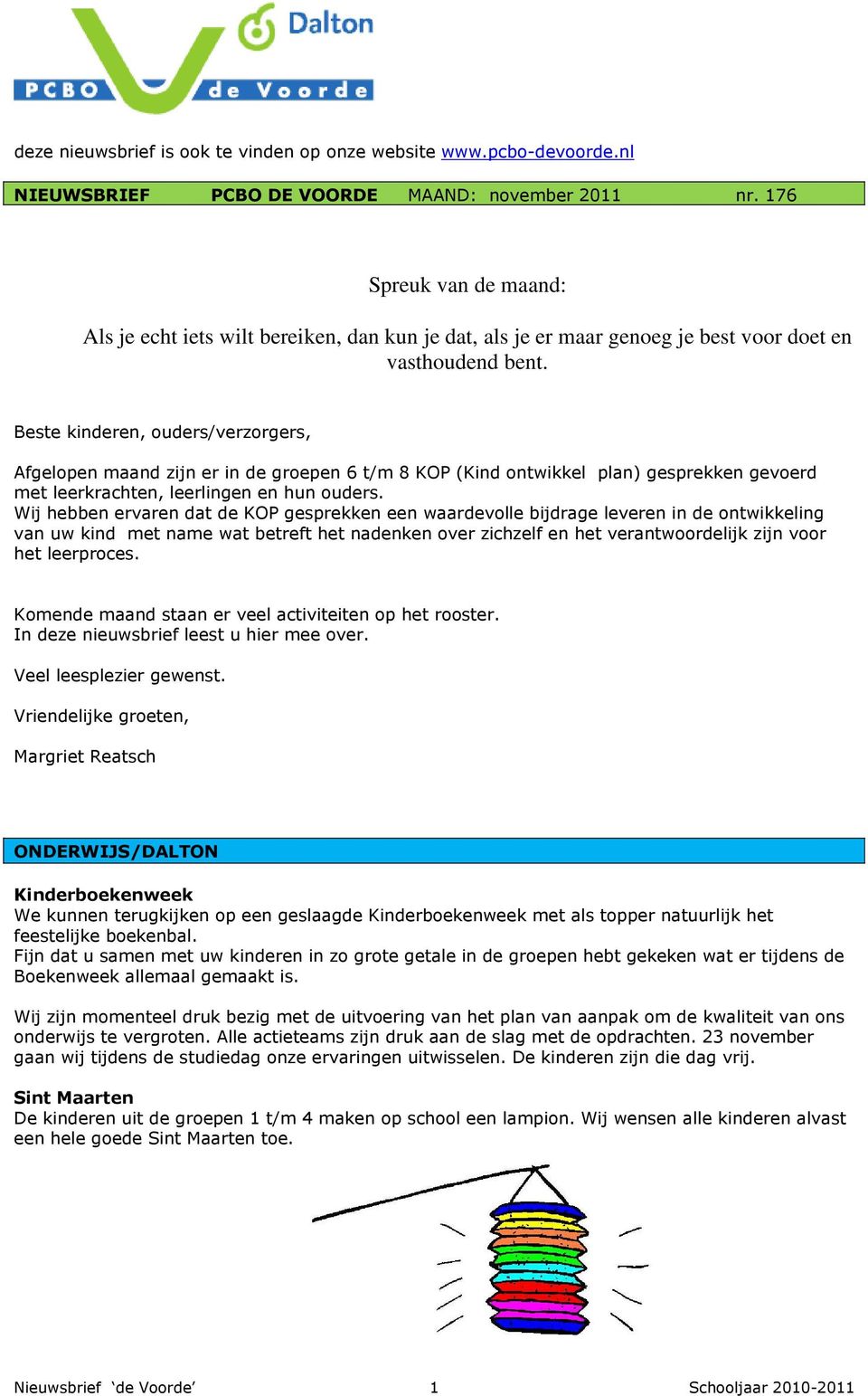 Beste kinderen, ouders/verzorgers, Afgelopen maand zijn er in de groepen 6 t/m 8 KOP (Kind ontwikkel plan) gesprekken gevoerd met leerkrachten, leerlingen en hun ouders.