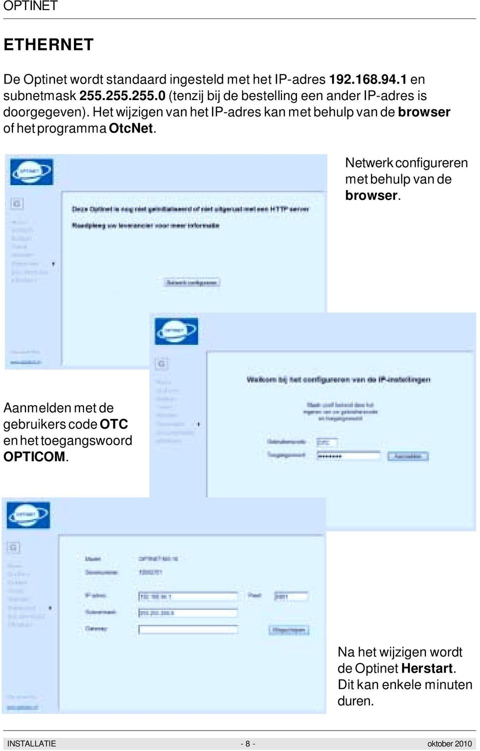 Het wijzigen van het IP-adres kan met behulp van de browser of het programma OtcNet.