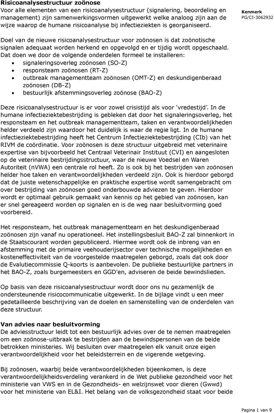 Doel van de nieuwe risicoanalysestructuur voor zoönosen is dat zoönotische signalen adequaat worden herkend en opgevolgd en er tijdig wordt opgeschaald.