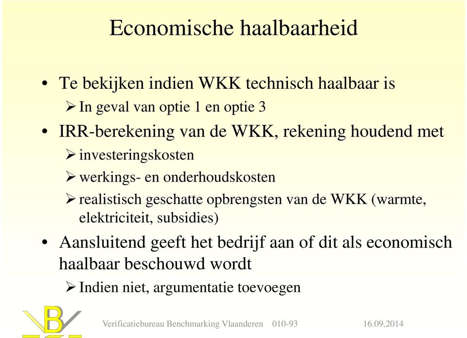 onderhoudskosten realistisch geschatte opbrengsten van de WKK (warmte, elektriciteit, subsidies)