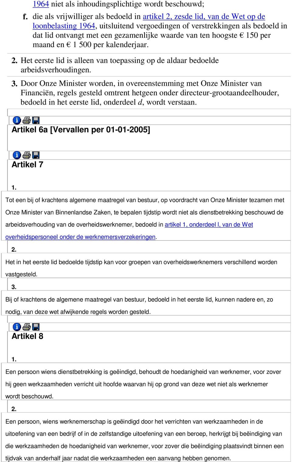 van ten hoogste 150 per maand en 1 500 per kalenderjaar. Het eerste lid is alleen van toepassing op de aldaar bedoelde arbeidsverhoudingen. 3.