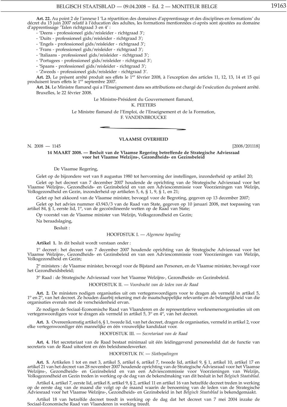 sont ajoutées au domaine d apprentissage Talen richtgraad 3 en 4 : - Deens - professioneel gids/reisleider - richtgraad 3 ; - Duits - professioneel gids/reisleider - richtgraad 3 ; - Engels -