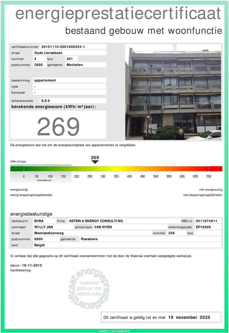 kwh/m²jaar 269 weinig besparingsmogelijkheden niet veel besparingsmogelijkheden energiedeskundige rechtsvorm BVBA firma ASTERIA ENERGY CONSULTING KBO-nr.