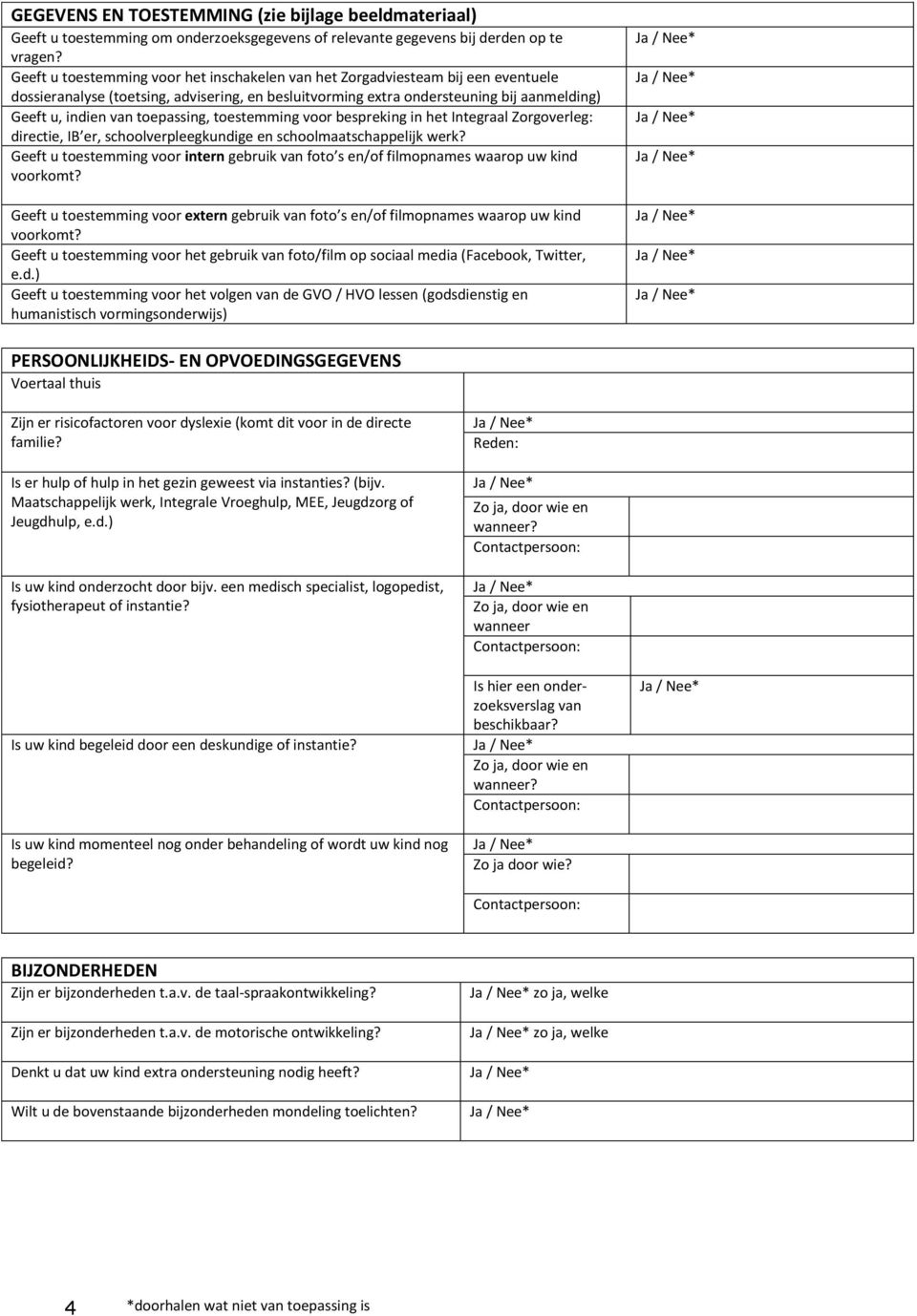 toepassing, toestemming voor bespreking in het Integraal Zorgoverleg: directie, IB er, schoolverpleegkundige en schoolmaatschappelijk werk?