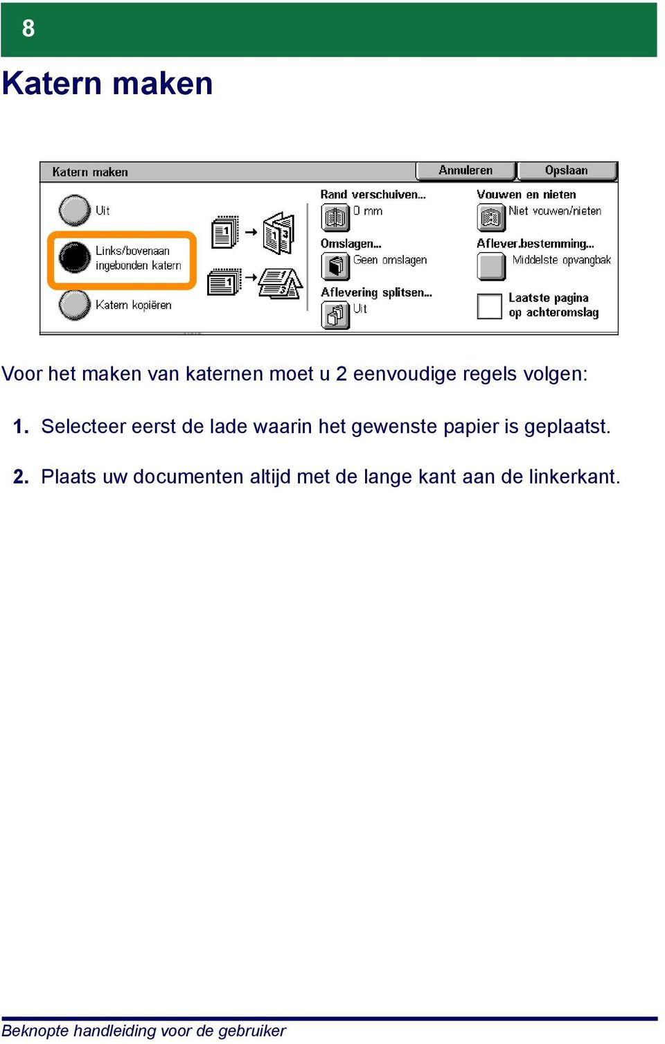 Selecteer eerst de lade waarin het gewenste papier is