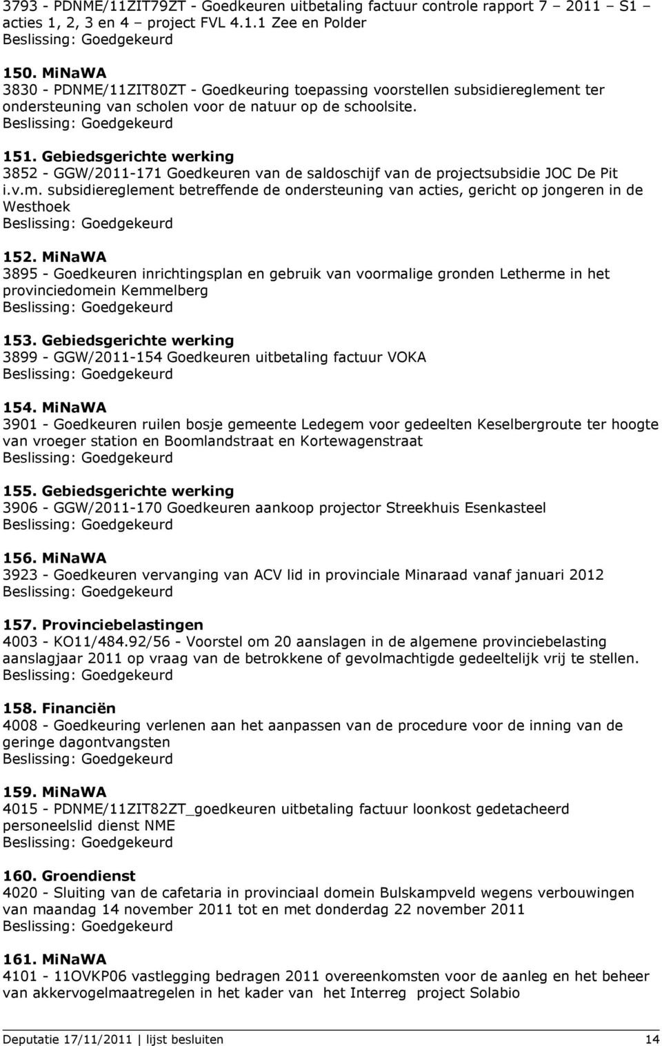 Gebiedsgerichte werking 3852 - GGW/2011-171 Goedkeuren van de saldoschijf van de projectsubsidie JOC De Pit i.v.m.