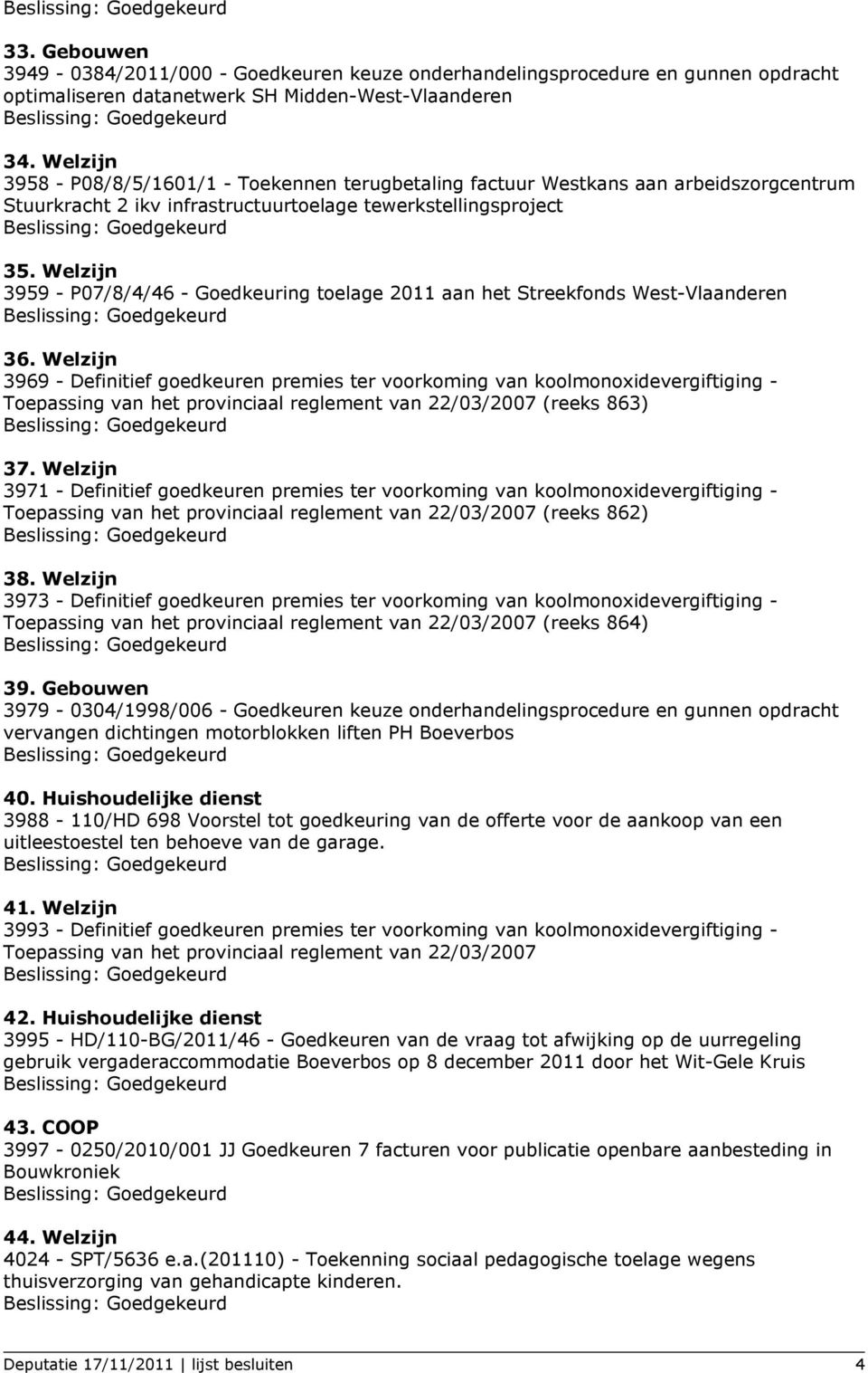 Welzijn 3959 - P07/8/4/46 - Goedkeuring toelage 2011 aan het Streekfonds West-Vlaanderen 36.
