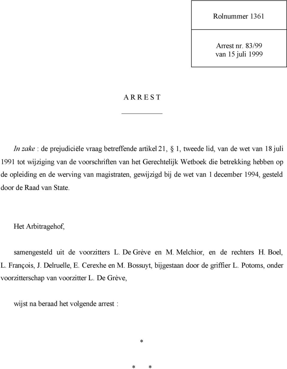 voorschriften van het Gerechtelijk Wetboek die betrekking hebben op de opleiding en de werving van magistraten, gewijzigd bij de wet van 1 december 1994, gesteld