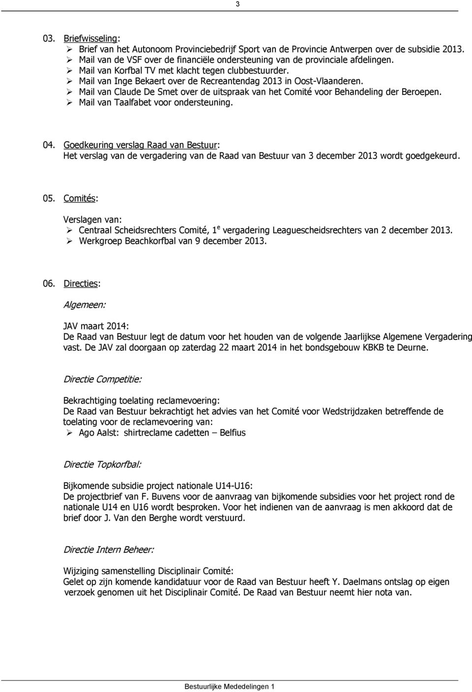 Mail van Claude De Smet over de uitspraak van het Comité voor Behandeling der Beroepen. Mail van Taalfabet voor ondersteuning. 04.