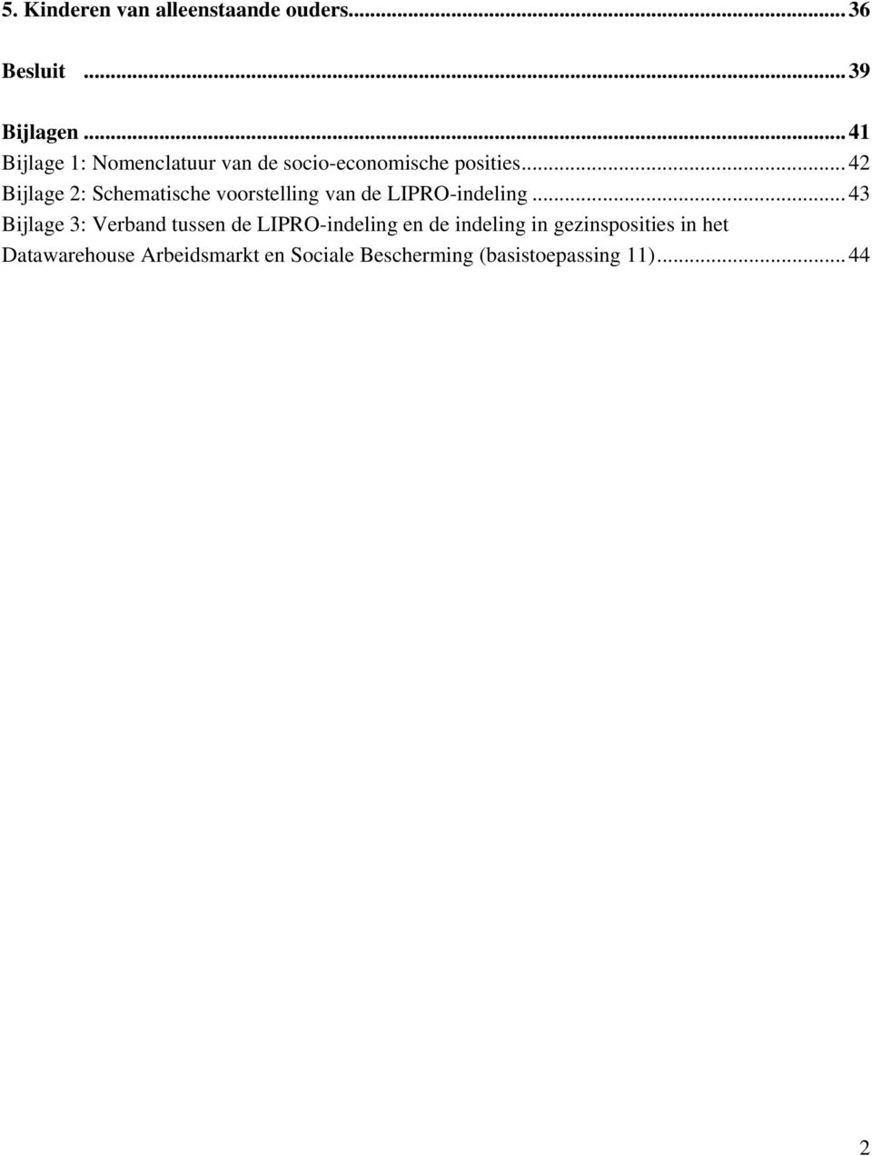 .. 42 Bijlage 2: Schematische voorstelling van de LIPRO-indeling.