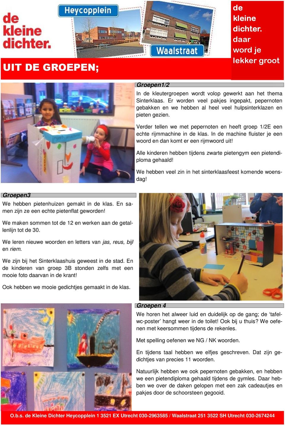 In machine fluister je een woord en dan komt er een rijmwoord uit! Alle kinren hebben tijns zwarte pietengym een pietendiploma gehaald! We hebben veel zin in het sinterklaasfeest komen woensdag!