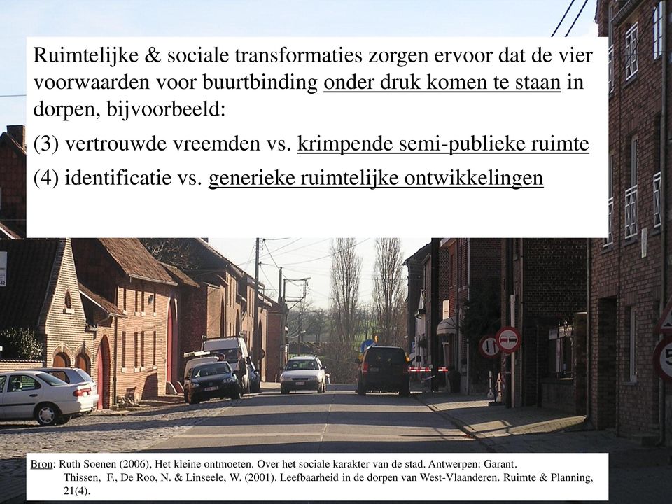 generieke ruimtelijke ontwikkelingen Bron: Ruth Soenen (2006), Het kleine ontmoeten.