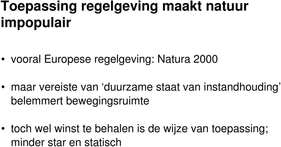 staat van instandhouding belemmert bewegingsruimte toch wel