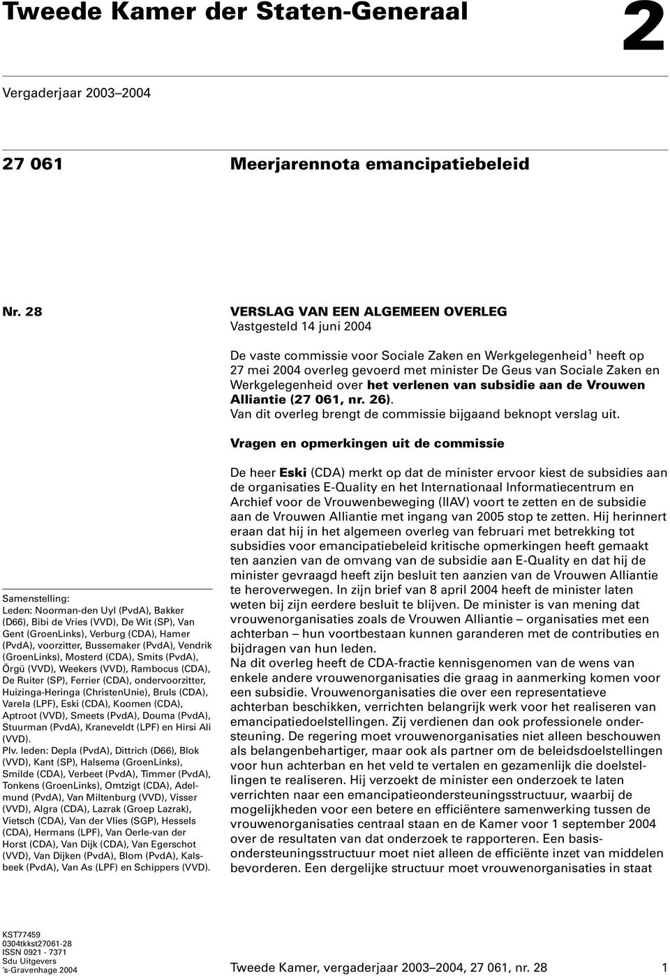 Werkgelegenheid over het verlenen van subsidie aan de Vrouwen Alliantie (27 061, nr. 26). Van dit overleg brengt de commissie bijgaand beknopt verslag uit.