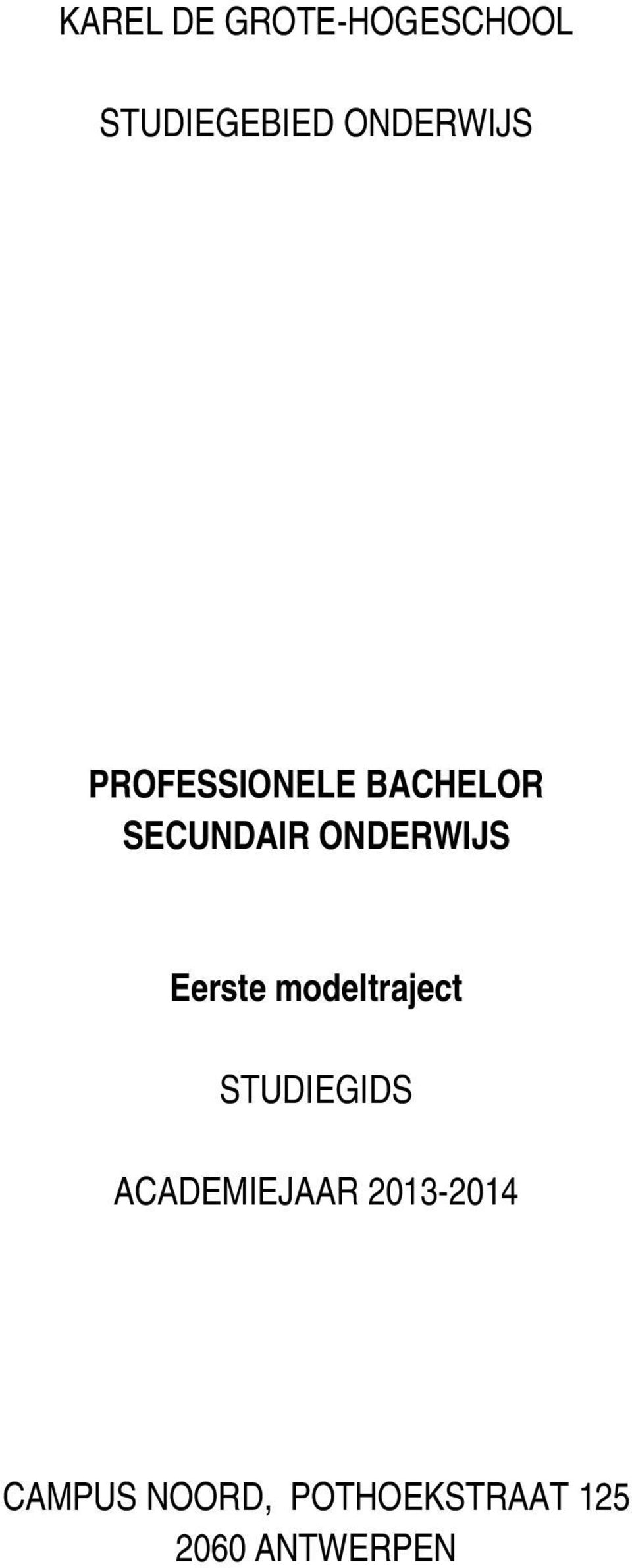 ONDERWIJS Eerste modeltraject STUDIEGIDS