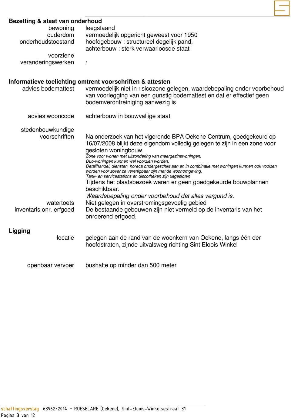 voorlegging van een gunstig bodemattest en dat er effectief geen bodemverontreiniging aanwezig is advies wooncode stedenbouwkundige voorschriften watertoets inventaris onr.