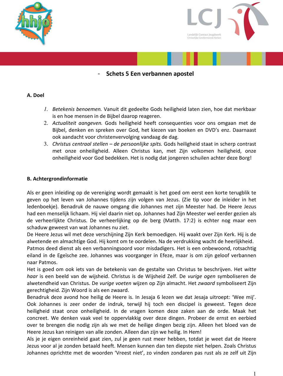 Christus centraal stellen de persoonlijke spits. Gods heiligheid staat in scherp contrast met onze onheiligheid. Alleen Christus kan, met Zijn volkomen heiligheid, onze onheiligheid voor God bedekken.