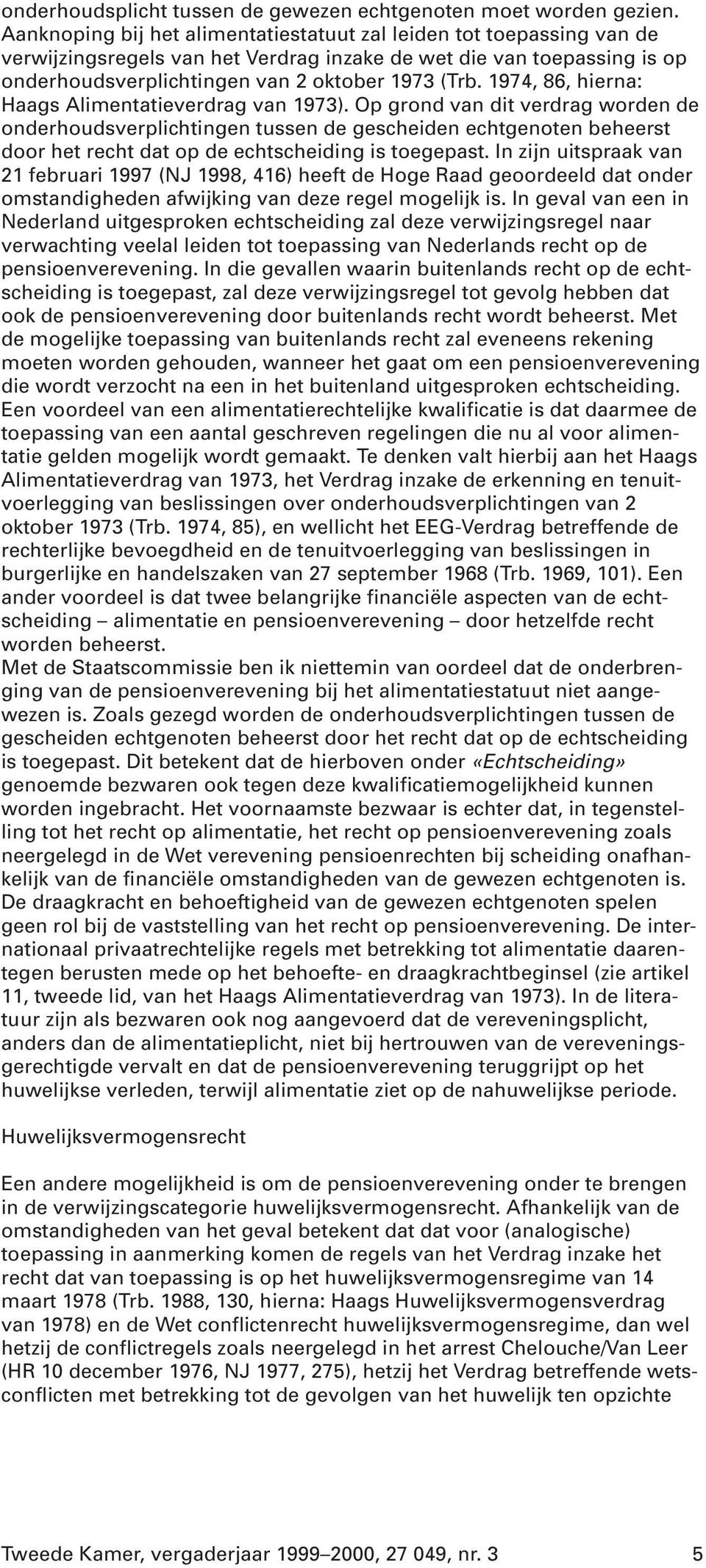 1974, 86, hierna: Haags Alimentatieverdrag van 1973).
