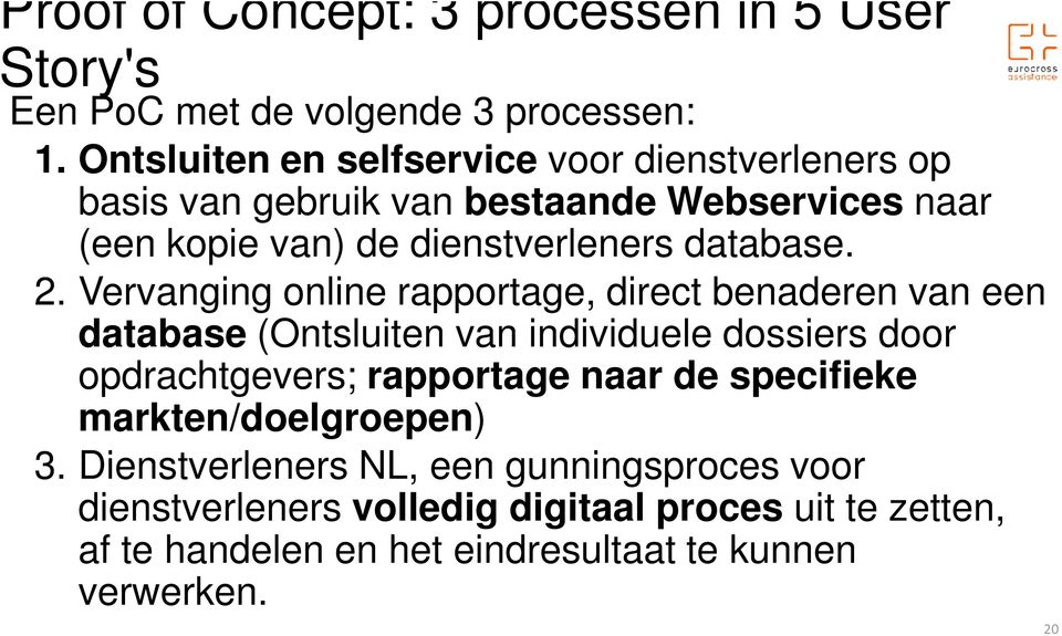 2. Vervanging online rapportage, direct benaderen van een database (Ontsluiten van individuele dossiers door opdrachtgevers; rapportage naar