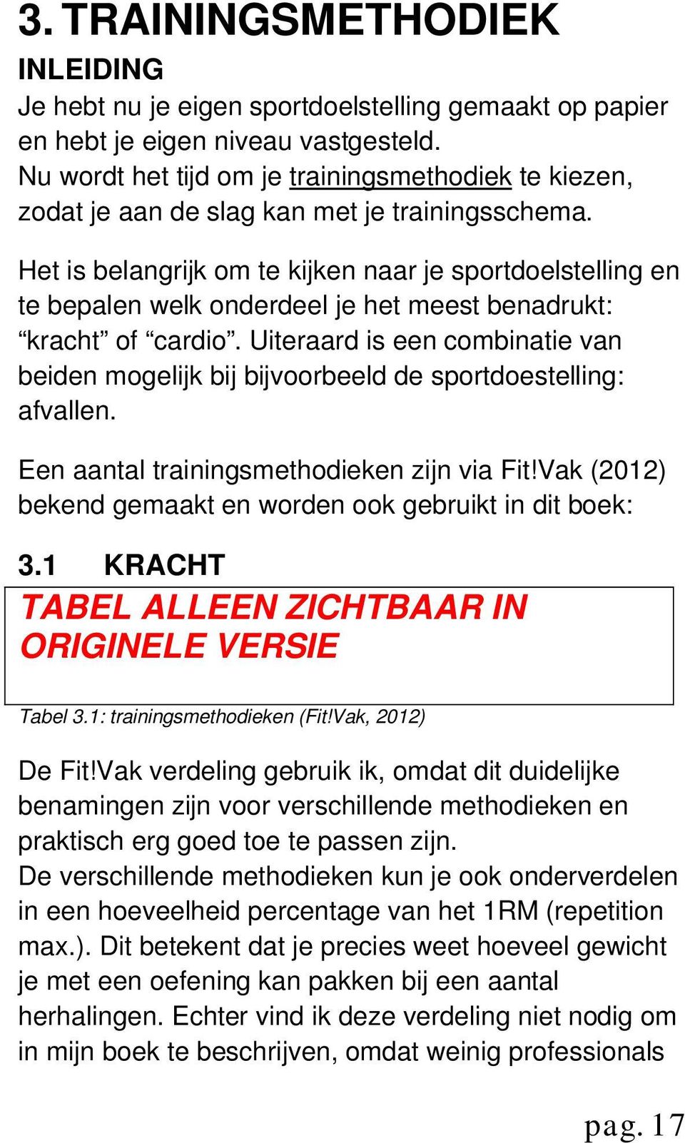 Het is belangrijk om te kijken naar je sportdoelstelling en te bepalen welk onderdeel je het meest benadrukt: kracht of cardio.