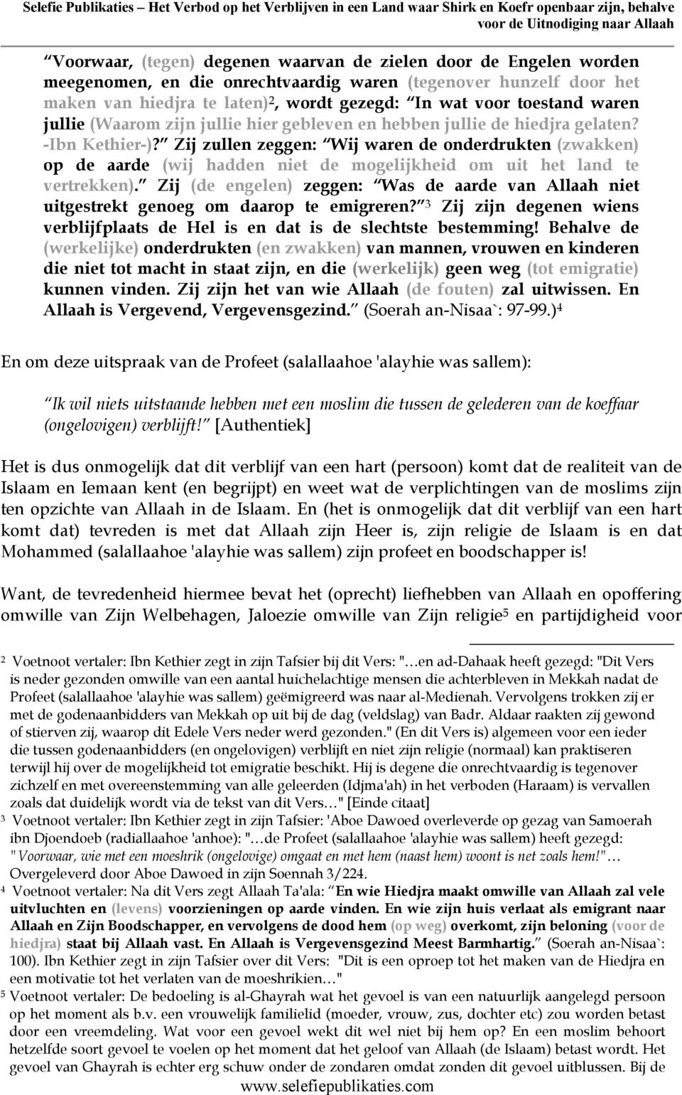 Zij zullen zeggen: Wij waren de onderdrukten (zwakken) op de aarde (wij hadden niet de mogelijkheid om uit het land te vertrekken).