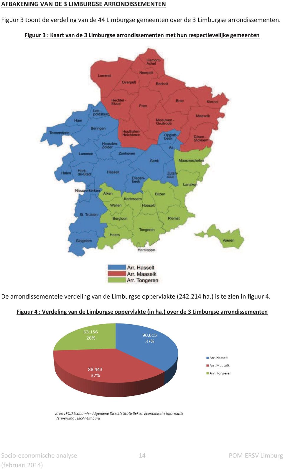 Figuur 3 : Kaart van de 3 Limburgse arrondissementen met hun respectievelijke gemeenten De arrondissementele