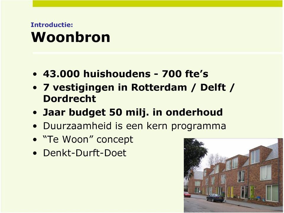 Rotterdam / Delft / Dordrecht Jaar budget 50 milj.