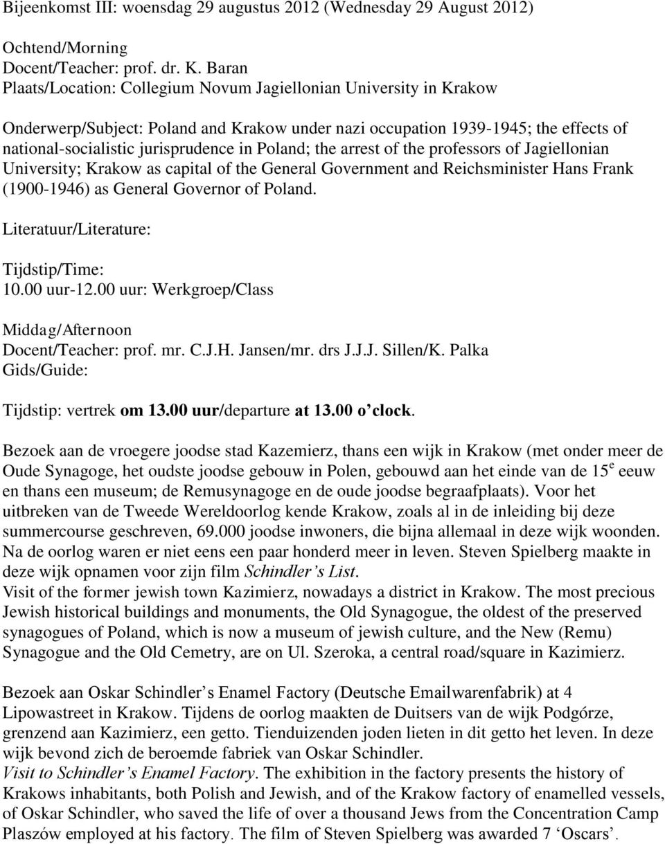 Krakow as capital of the General Government and Reichsminister Hans Frank (1900-1946) as General Governor of Poland. Literatuur/Literature: 10.00 uur-12.