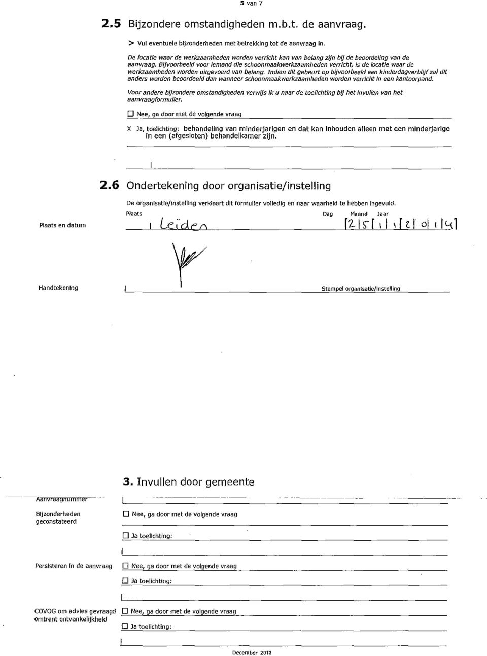 Bijvoorbeeld voor femand die schoonmaakwerkzaamheden verricht, Is de locatie waar de werkzaamheden worden uitgevoerd van belang.