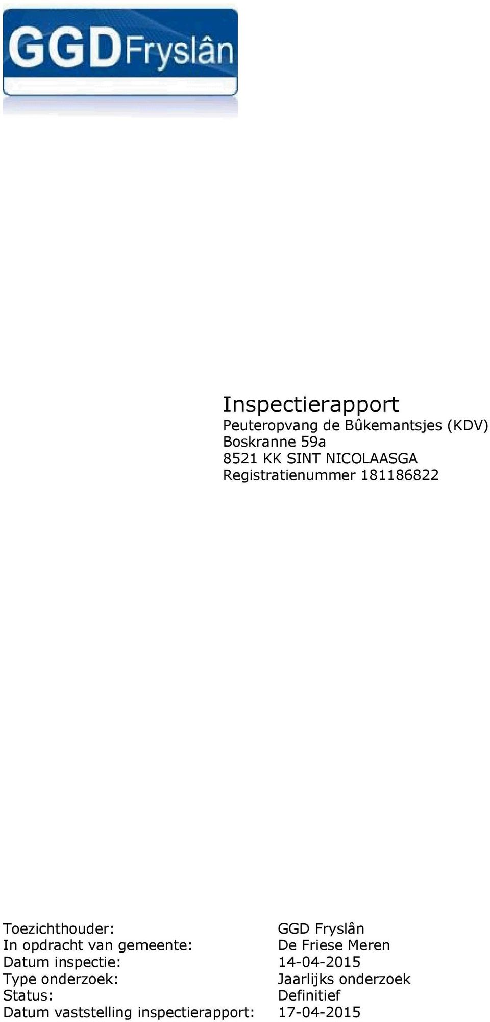 van gemeente: De Friese Meren Datum inspectie: 14-04-2015 Type onderzoek: