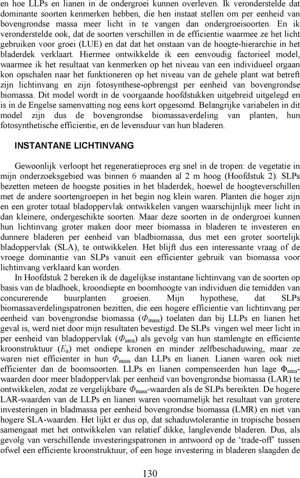 En ik veronderstelde ook, dat de soorten verschillen in de efficientie waarmee ze het licht gebruiken voor groei (LUE) en dat dat het onstaan van de hoogte-hierarchie in het bladerdek verklaart.