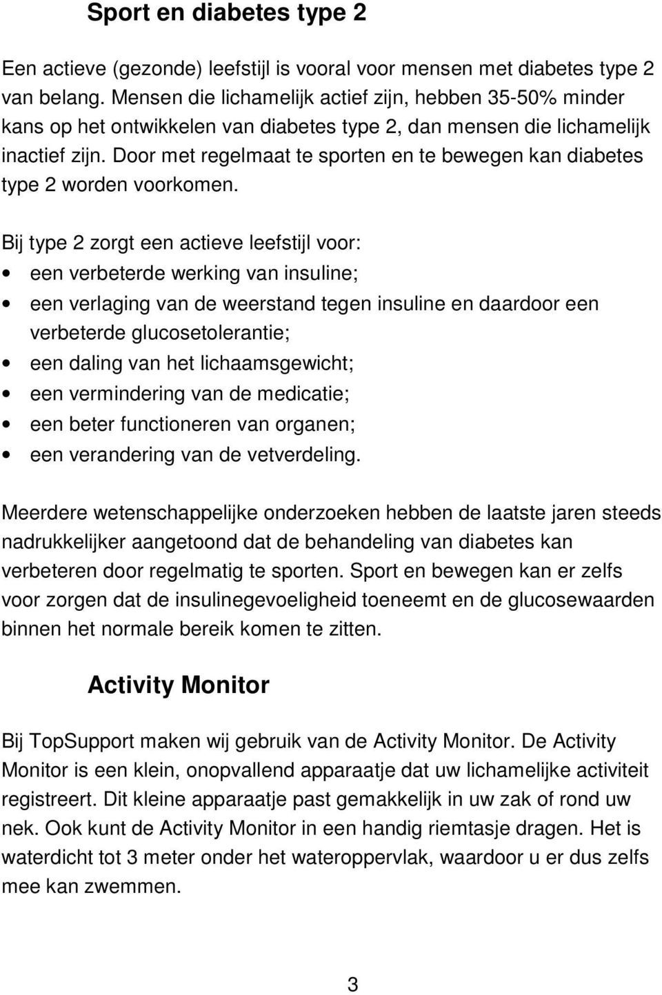 Door met regelmaat te sporten en te bewegen kan diabetes type 2 worden voorkomen.